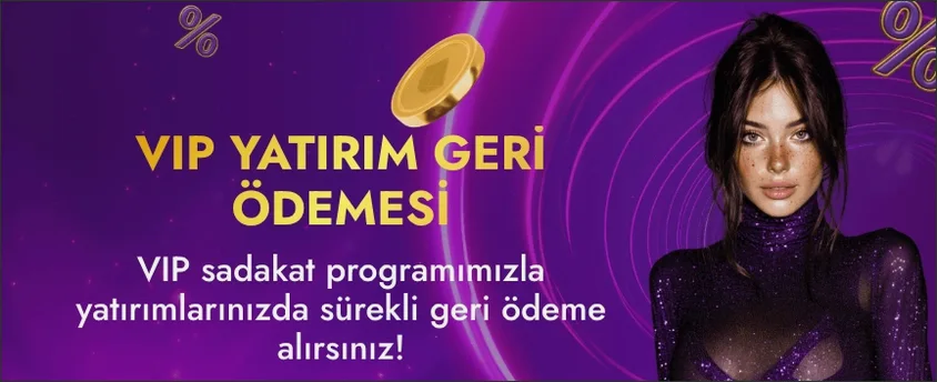 VIP geri ödeme promosyonu Geniş kadrajda VIP YATIRIM GERİ ÖDEMESİ promosyonunun başlığı ve sadakat programı metni ortada, sağ tarafta koyu saçlı bir kadın görseli duruyor.